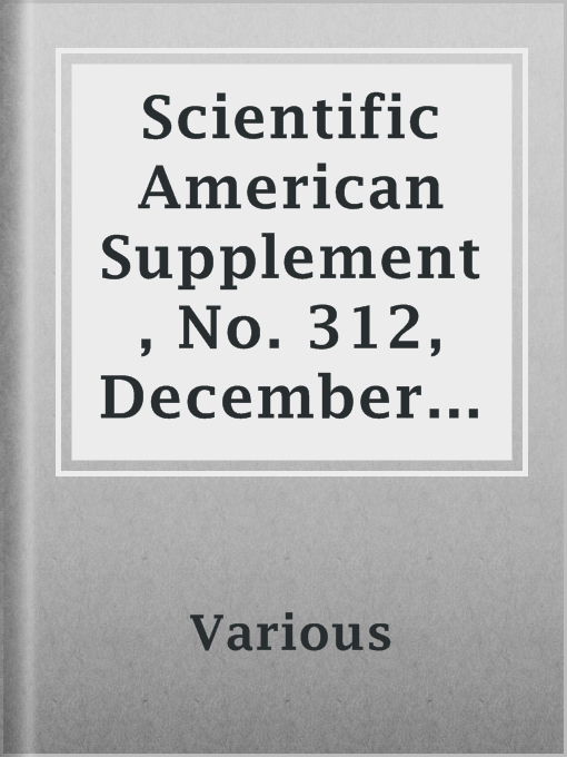 Title details for Scientific American Supplement, No. 312, December 24, 1881 by Various - Available